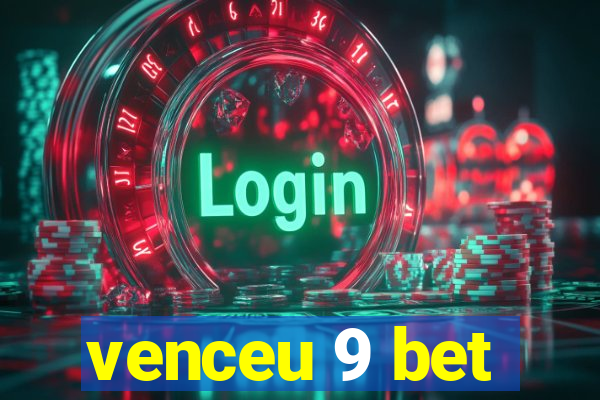 venceu 9 bet